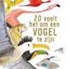 Zo voelt het om een vogel te zijn | 9789047715030