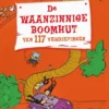 De waanzinnige boomhut van 117 verdiepingen | 9789021026640 De waanzinnige boomhut van 117 verdiepingen | 9789021026640