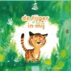 De tijger in mij | 9789044861730 De tijger in mij | 9789044861730