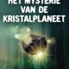 Het mysterie van de Kristalplaneet | 9789463656559