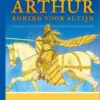 Arthur. Koning voor altijd | 9789047710097