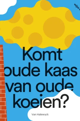 Komt oude kaas van oude koeien?