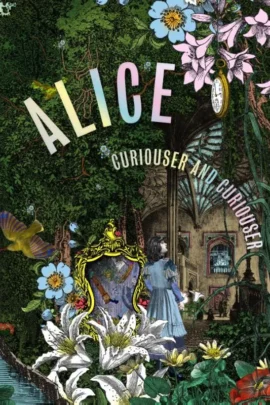 Alice, Curiouser and Curiouser