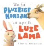 Wat het pluizige konijn zei tegen de luie lama | 9789036642378