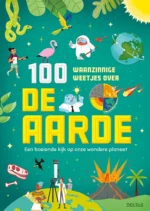 100 waanzinnige weetjes over de aarde | 9789050118309 100 waanzinnige weetjes over de aarde | 9789050118309