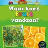 Waar komt fruit vandaan? | 9789461755780