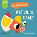 Lief klein kipje, wat zie je daar? | 9789048322985 Lief klein kipje, wat zie je daar? | 9789048322985