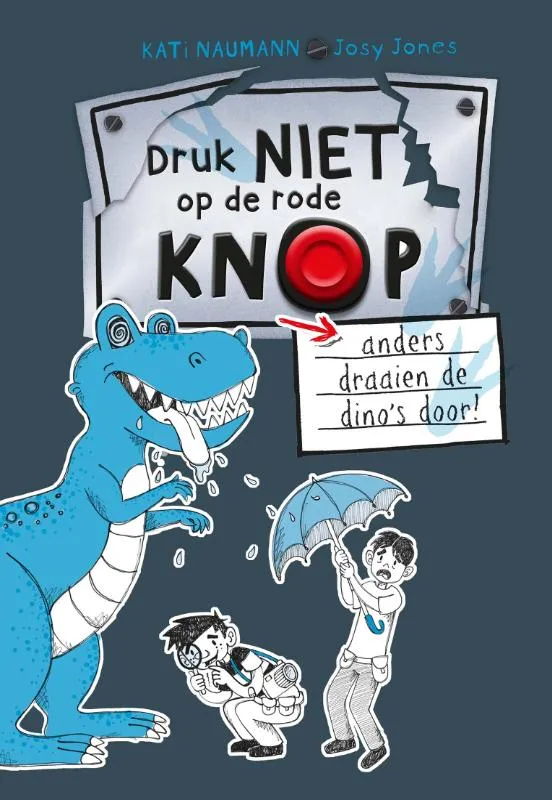 Druk niet op de rode knop anders draaien de dino's door! | 9789464399233 Druk niet op de rode knop anders draaien de dino's door!