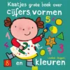 Kaatjes grote boek over cijfers, vormen en kleuren | 9789044859263