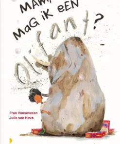 Mam, mag ik een olifant?