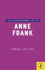 The Extraordinary Life of Anne Frank | 9780241374900