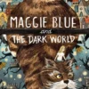Maggie Blue and the Dark World | 9781913101558