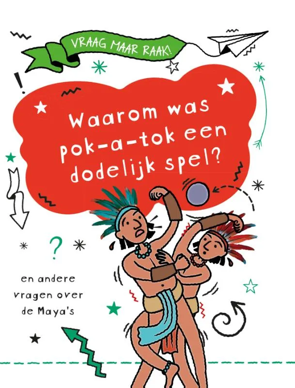 Waarom was pok-a-tok een dodelijk spel? | 9789464391077 Waarom was pok-a-tok een dodelijk spel?