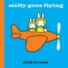 Miffy Goes Flying | 9781471120831