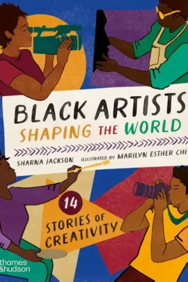 Black Artists Shaping the World (Picture Book Edition)