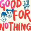 Good For Nothing | 9780593899168 Good For Nothing | 9780593899168