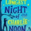 The Longest Night of Charlie Noon | 9781788005029