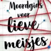 Moordgids voor lieve meisjes | 9789021461151