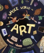 A Whole World of Art - A time-travelling trip through a whole world of art | 9780711258945