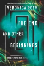 The End and Other Beginnings | 9780062937032