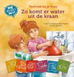 Techniek bij je thuis. Zo komt er water uit de kraan | 9789401484602 Techniek bij je thuis. Zo komt er water uit de kraan | 9789401484602