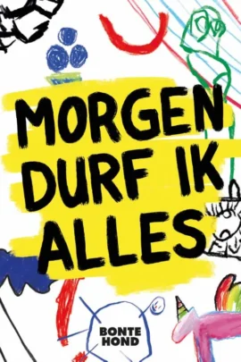 Morgen durf ik alles