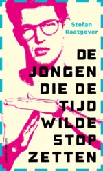 De jongen die de tijd wilde stopzetten | 9789021044835