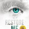 Restore Me | 9780062676436 Restore Me | 9780062676436