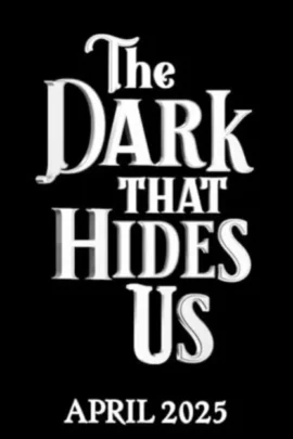 The Dark That Hides Us
