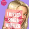 I kissed Shara Wheeler | 9781529099461