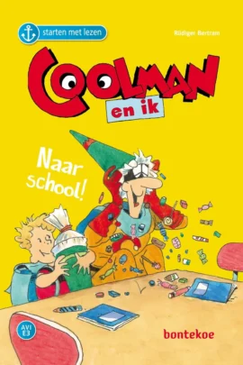Coolman en ik – naar school | 9789044767001