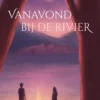 Vanavond bij de rivier | 9789044853117 Vanavond bij de rivier | 9789044853117