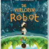 De verloren robot | 9789465000503