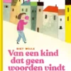 Van een kind dat geen woorden vindt | 9789462916364 Van een kind dat geen woorden vindt | 9789462916364
