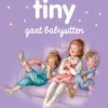 Tiny gaat babysitten | 9789030373858 Tiny gaat babysitten | 9789030373858