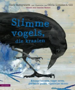 Slimme vogels, die kraaien - Knappe kauwen, rappe raven, gewiekste gaaien en eigenwijze eksters