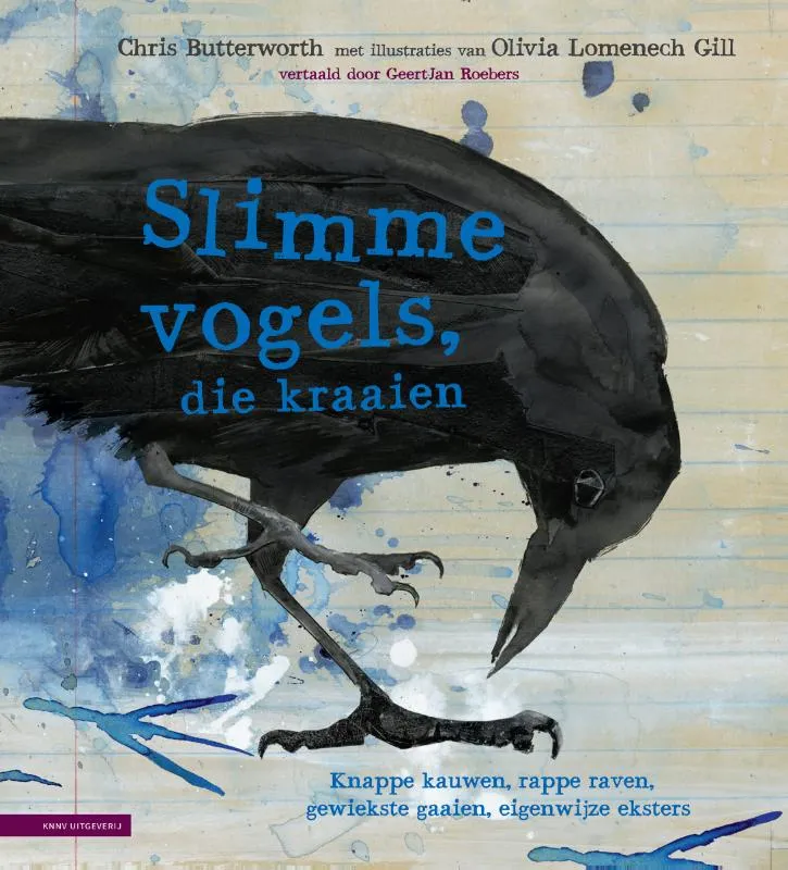 Slimme vogels, die kraaien - Knappe kauwen, rappe raven, gewiekste gaaien en eigenwijze eksters | 9789465420004 Slimme vogels, die kraaien - Knappe kauwen, rappe raven, gewiekste gaaien en eigenwijze eksters