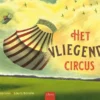 Het vliegende circus | 9789044851076 Het vliegende circus | 9789044851076
