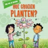 Hoe groeien planten? | 9789086649389 Hoe groeien planten? | 9789086649389