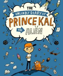 The Unlikely Diary of Prince Kal the Alien