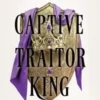 Captive Traitor King | 9781398558267 Captive Traitor King | 9781398558267