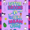 Lottie Brooks vs The Ultra Mean Girls | 9781683836223