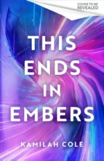 This Ends in Embers | 9780349125442