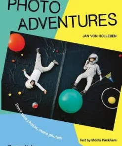 Photo Adventures How to Bend Reality with Photography