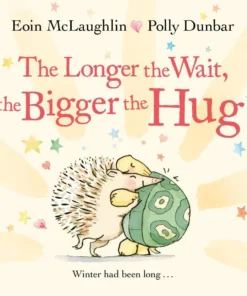 The Longer the Wait, the Bigger the Hug