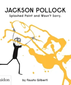 Jackson Pollock Splashed Paint And Wasn't Sorry.