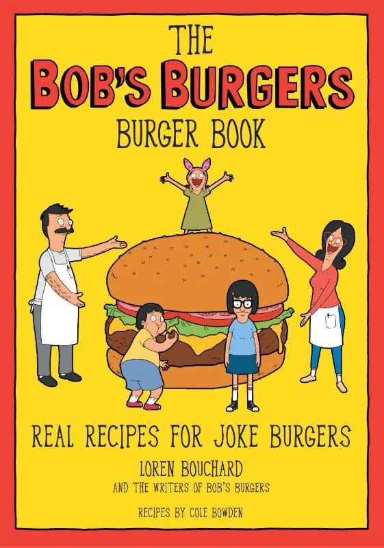 The Bob's Burgers Burger Book Real Recipes for Joke Burgers | 9781368071062 The Bob's Burgers Burger Book Real Recipes for Joke Burgers