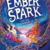 Ember Spark and the Thunder of Dragons | 9781398500723