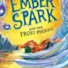 Ember Spark and the Frost Phoenix | 9781398501171 Ember Spark and the Frost Phoenix | 9781398501171