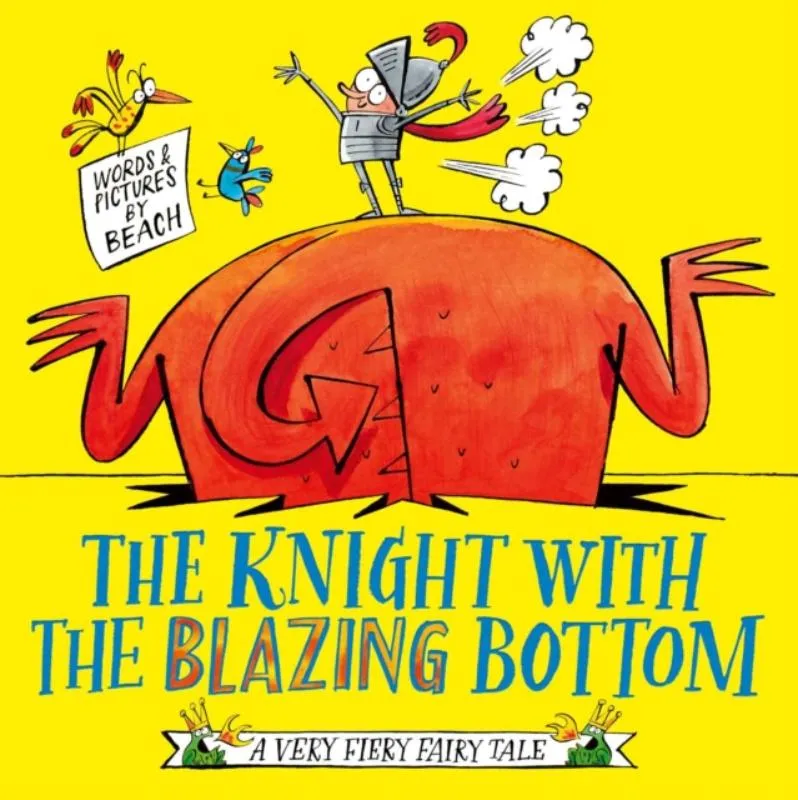 The Knight With the Blazing Bottom | 9781398506404 The Knight With the Blazing Bottom